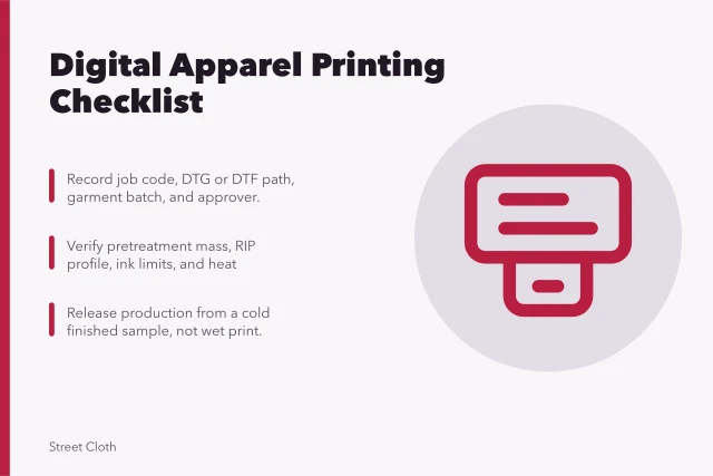 Checklist for digital apparel printing, DTG and DTF, pretreatment, heat, and maintenance. Digital file, garment, pretreatment, printer, transfer, cure, maintenance, and test checklist