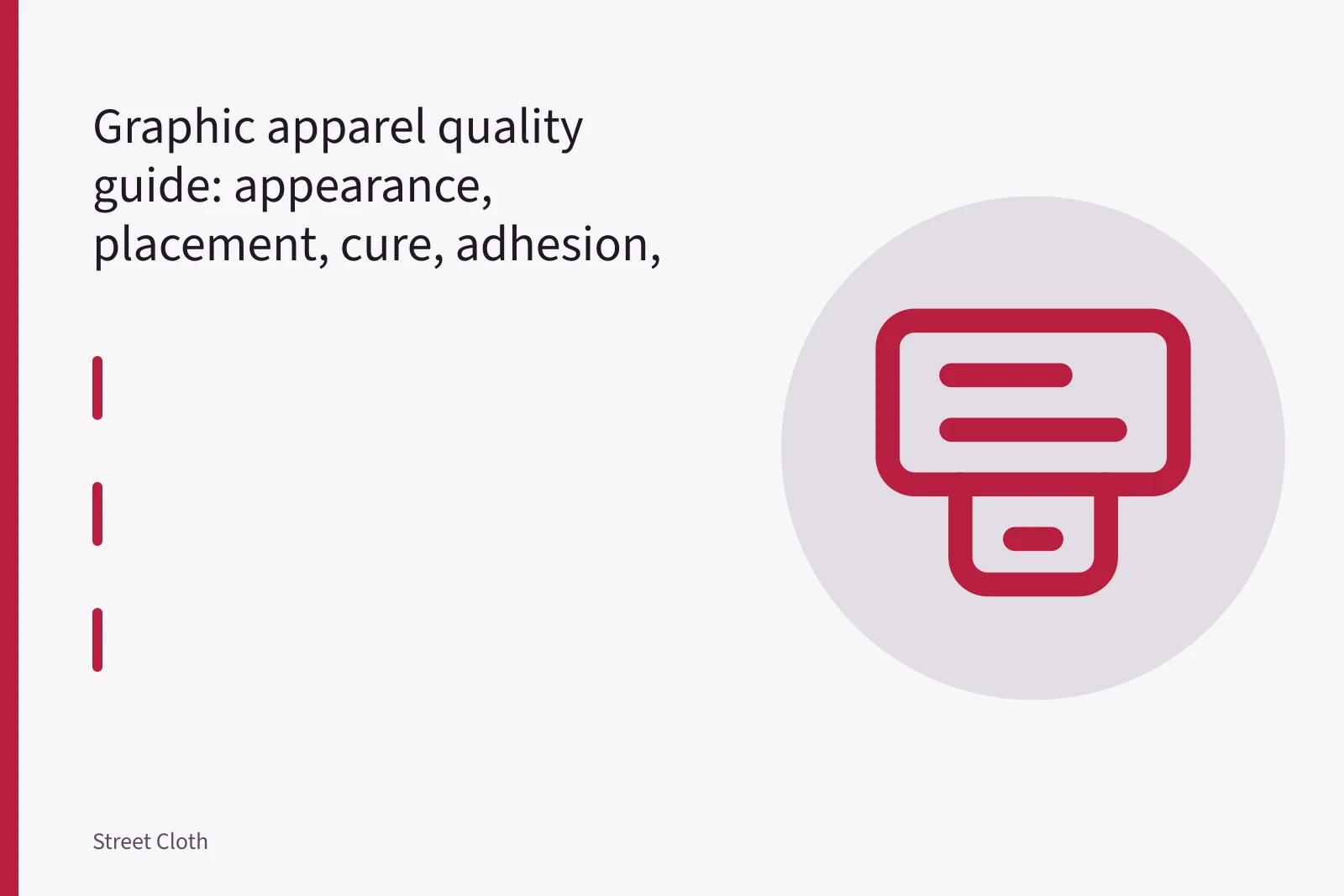 Screen-printed graphic T-shirt stretched on a press platen for durability testing. Graphic apparel quality guide: appearance, placement, cure, adhesion, stretch, laundering, and care