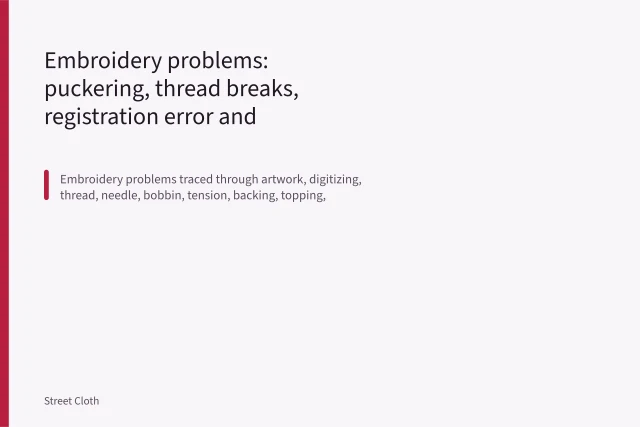 Embroidery problems: puckering, thread breaks, registration error and show-through. Embroidery problems: puckering, thread breaks, registration error and show-through